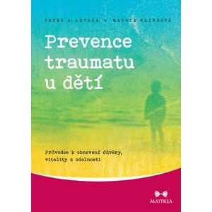 Prevence traumatu u dětí - Peter A. Levine, Maggie Klineová