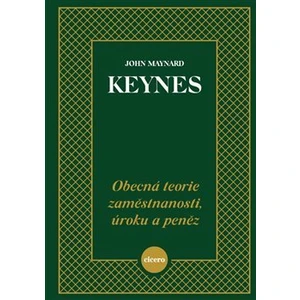 Obecná teorie zaměstnanosti, úroku a peněz - John Maynard Keynes