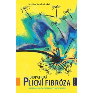 Idiopatická plicní fibróza - Informace (nejen) pro pacienty a jejich blízké - Šterclová Martina