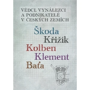 Vědci, vynálezci a podnikatelé v Českých zemích - Jan Králík, Ivo Kraus, Stanislav Servus