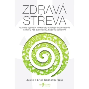 Zdravá střeva – Poznejte tajemství mikrobioty a získejte dlouhodobou kontrolu nad svou váhou, náladou a zdravím - Justin Sonnenburg, Erica Sonnenburgo