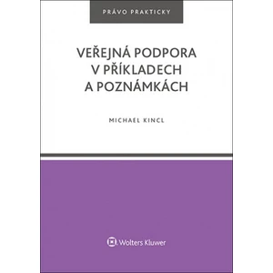 Veřejná podpora v příkladech a poznámkách - Michael Kincl