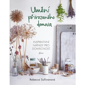 Umění přirozeného domova - Rebecca Sullivanová
