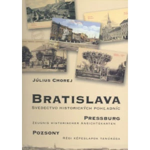 Bratislava Pressburg Pozsony -- Svedectvo historických pohľadníc