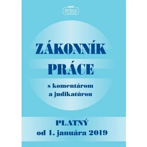 Zákonník práce s komentárom a judikatúrou platný od 1. januára 2019