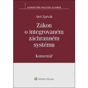 Zákon o integrovaném záchranném systému (239/2000 Sb.) - Komentář - Aleš Zpěvák