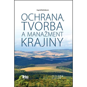 Ochrana, tvorba a manažment krajiny - Ingrid Belčáková