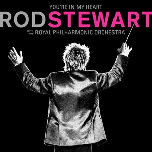 Rod Stewart You'Re In My Heart: Rod Stewart (With The Royal Philharmonic Orchestra)