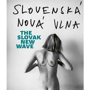 Slovenská nová vlna / The Slovak New Wave - Lucia L. Fišerová, Tomáš Pospěch