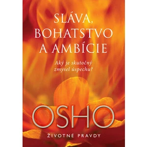 Sláva, bohatstvo a ambície - Osho Rajneesh