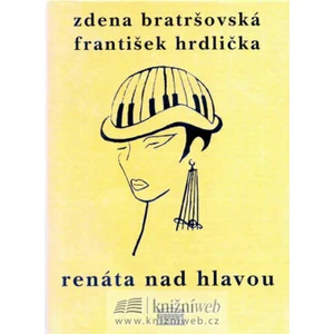 Renáta nad hlavou a jiné povídky - Zdena Bratršovská, František Hrdlička