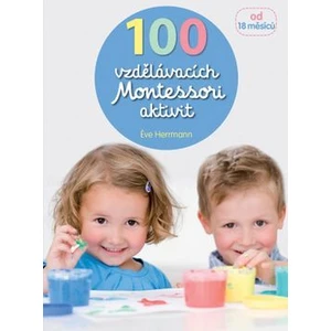 100 vzdělávacích Montessori aktivit pro děti od 18 měsíců