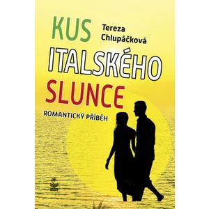 Kus italského slunce - Chlupáčková Tereza