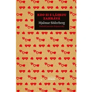 Kdo si s láskou zahrává - Hjalmar Söderberg