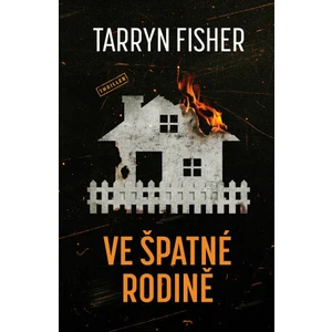 Ve špatné rodině - Tarryn Fisher