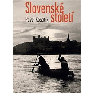 Slovenské století - Pavel Kosatík