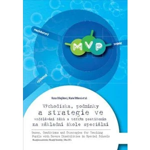 Východiska, podmínky a strategie ve vzdělávání žáků s těžkým postižením na základní škole speciální - Marie Vítková, Hana Ošlejšková