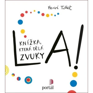 La! -- Knížka, která dělá zvuky - Tullet Hervé