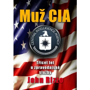 Muž CIA -- Třicet let u zpravodajské služby - Rizzo John