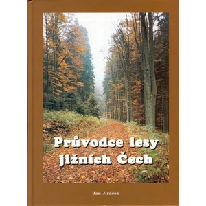 Průvodce lesy jižních Čech - Jiráček Jan [Mapa knižní]