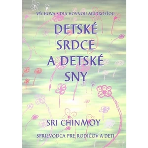 Detské srdce a detské sny - Chinmoy Sri