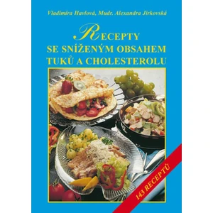 Recepty se sníženým obsahem tuků a zvláště cholesterolu - Vladimíra Havlová, Alexandra Jirkovská