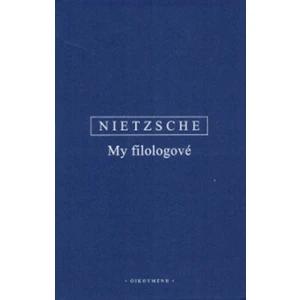 My filologové - Nietzsche Fiedrich