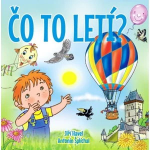 Čo to letí? - Antonín Šplíchal, Jiří Havel