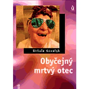 Obyčejný mrtvý otec - Kovalyk Uršuľa