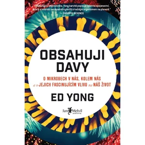 Obsahuji davy (O mikrobech v nás, kolem nás a o jejich fascinujícím vlivu na náš život) - Ed Yong