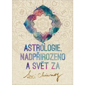 Astrologie, nadpřirozeno a svět Za - Sri Chinmoy