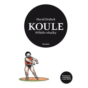 Koule - Příběh vrhačky - David Drábek