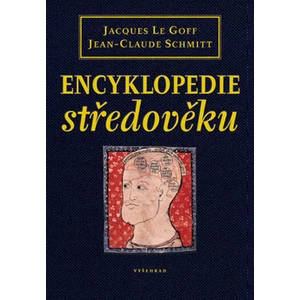 Encyklopedie středověku - Goff Jacques Le, Schmitt Jean-Claude