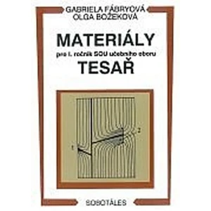 Materiály - pro I. roč. SOU učebního oboru tesař - Fábryová G., Božeková O.