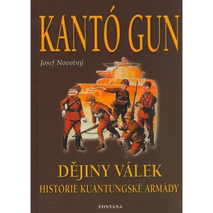 Kantó Gun - Dějiny válek - Josef Novotný