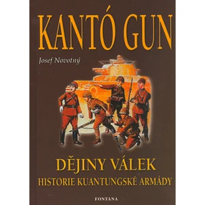 Kantó Gun - Dějiny válek - Josef Novotný