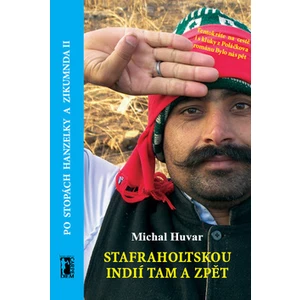 Stafraholtskou Indií tam a zpět - Po stopách Hanzelky a Zikmunda II - Michal Huvar