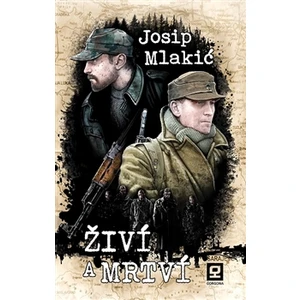 Živí a mrtví - Josip Mlakić