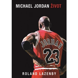 Michael Jordan - Život - Roland Lazenby