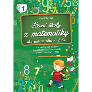 Hravé úkoly z matematiky pro děti ve věku 7-8 let - Eva Kollerová