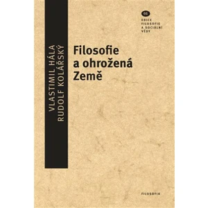 Filosofie a ohrožená Země - Rudolf Kolářský, Vlastimil Hála