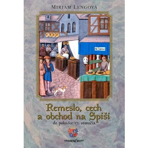 Remeslo, cech a obchod na Spiši - Miriam Lengová