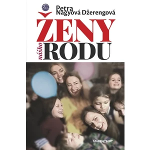 Ženy nášho rodu - Petra Nagyová Džerengová