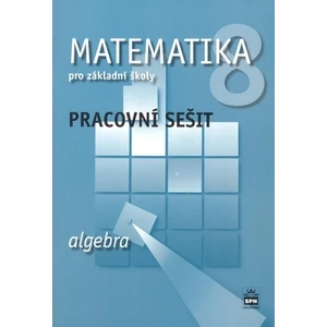 Matematika 8 pro základní školy Algebra Pracovní sešit