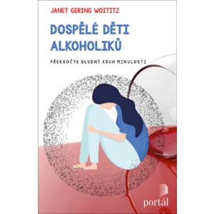 Dospělé děti alkoholiků - Woititz, Janet Geringer