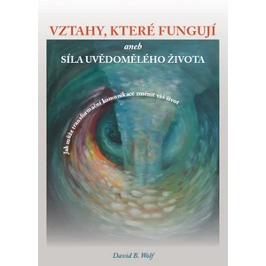 Vztahy, které fungují and síla uvědomělého života