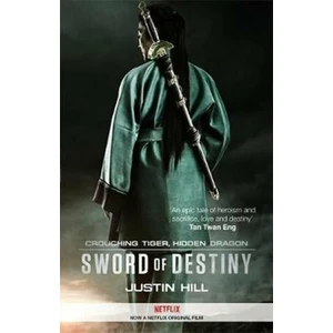 Crouching Tiger, Hidden Dragon : Sword of Destiny - Hill Justin