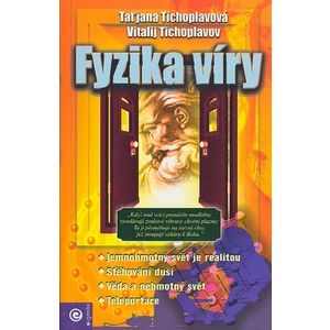Fyzika víry - Tichoplavov Vitalij, Tichoplavová Taťjana
