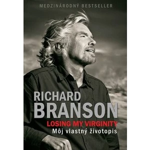 Losing my virginity Môj vlastný životopis - Richard Branson