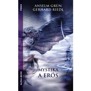 Mystika a erós - Anselm Grün, Gerhard Riedel